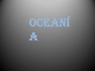 Oceaní
a
 