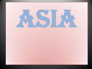 Asia
 