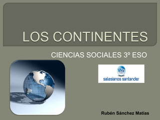 CIENCIAS SOCIALES 3º ESO

Rubén Sánchez Matías

 
