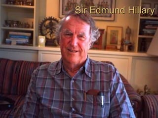 Sir Edmund Hillary
 
