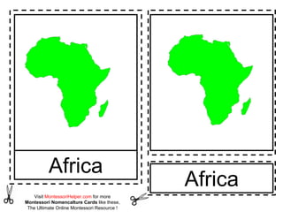 Africa
Visit MontessoriHelper.com for more
Montessori Nomencalture Cards like these,
The Ultimate Online Montessori Resource !

Africa

 