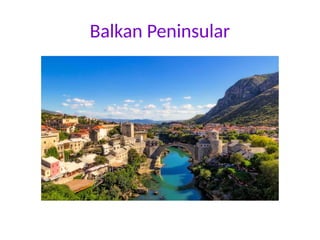 Balkan Peninsular
 