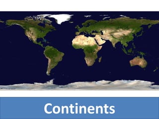 Continents
 