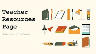 Teacher
Resources
Page
•https://tinyurl.com/uauvhw
 