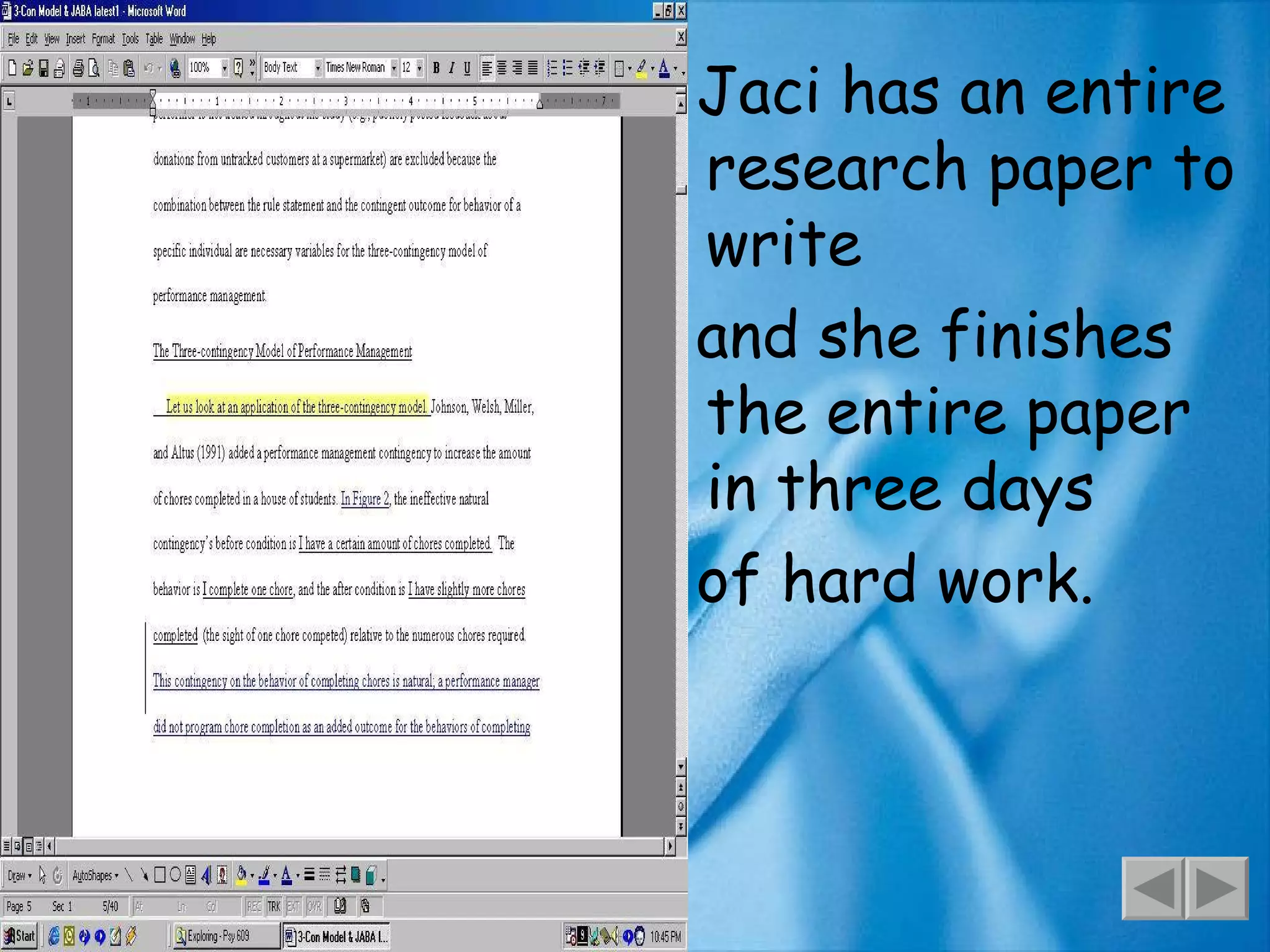 Jaci has an entire research paper to write and she finishes the entire paper in three days of hard work. 