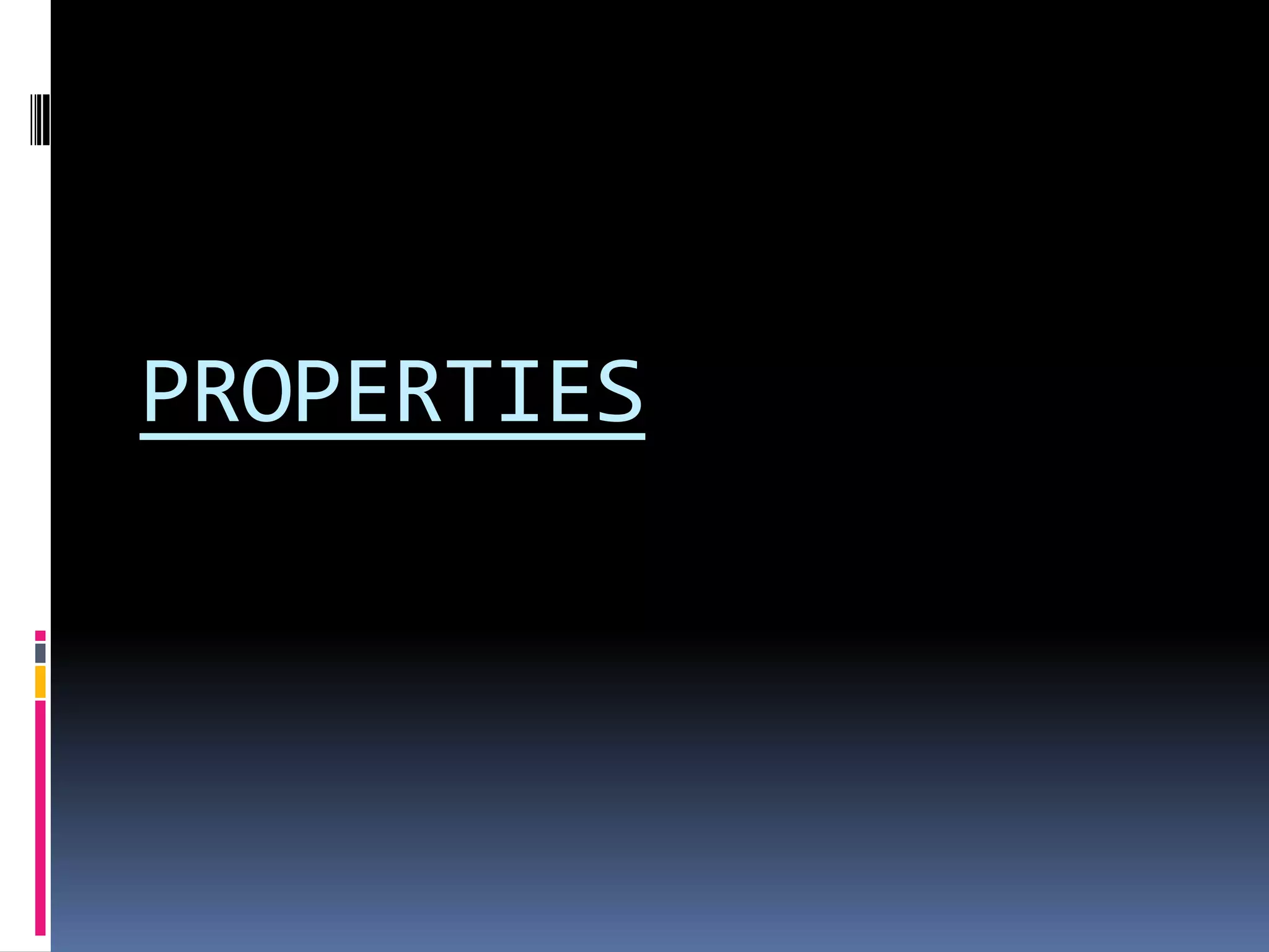 PROPERTIES
 