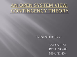 PRESENTED BY:-

       SATYA RAJ
       ROLL NO- 08
       MBA (11-13).
 