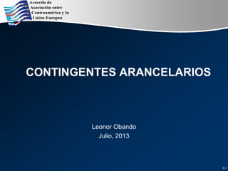 CONTINGENTES ARANCELARIOS
Leonor Obando
Julio, 2013
D.1
 