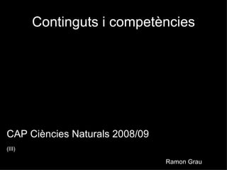 Continguts i competències ,[object Object],Ramon Grau (III) 