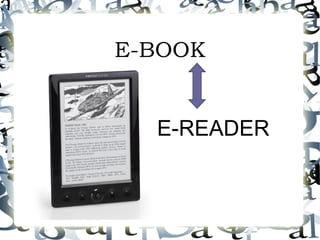 E-BOOK


  E-READER
 