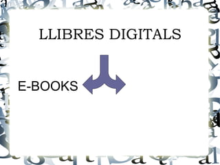 LLIBRES DIGITALS


E-BOOKS
 
