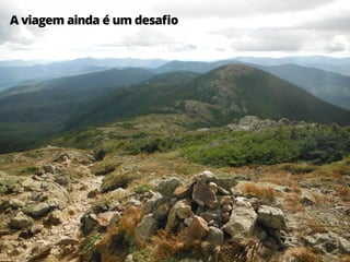 36
A viagem ainda é um desafio
 