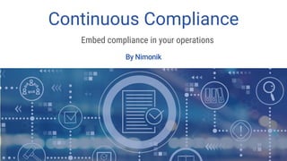 Continuous Compliance
By Nimonik
Embed compliance in your operations
 