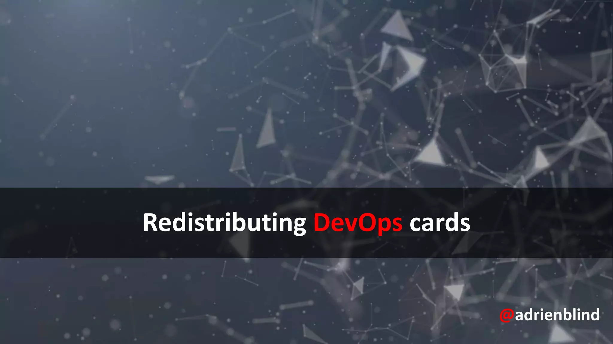Redistributing DevOps cards
@adrienblind
 