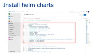Install helm charts
 