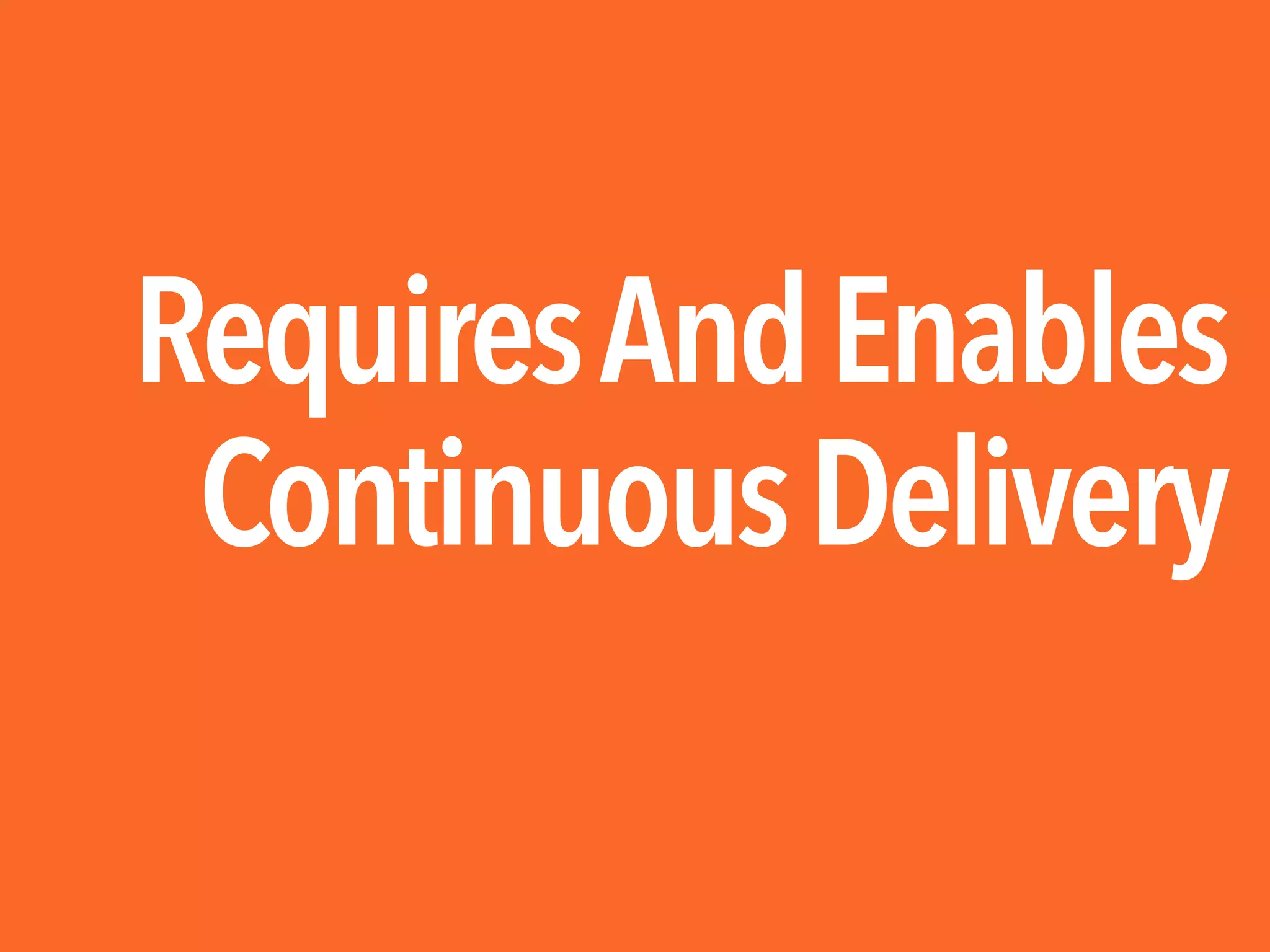 RequiresAndEnables
ContinuousDelivery
 