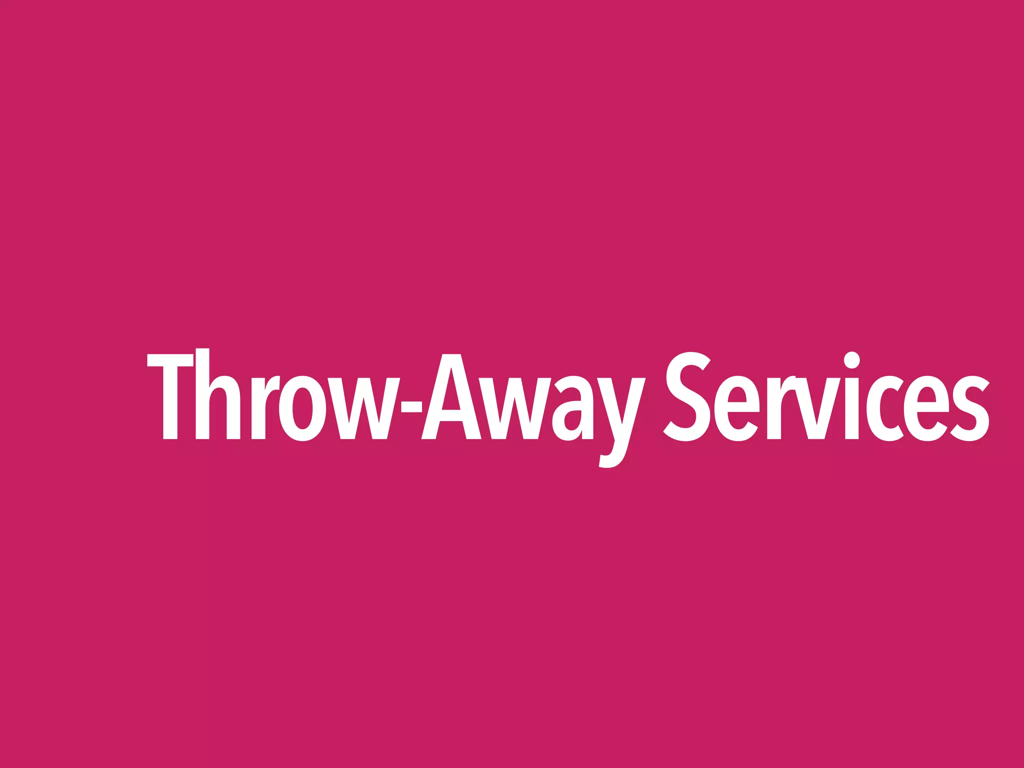 Throw-AwayServices
 