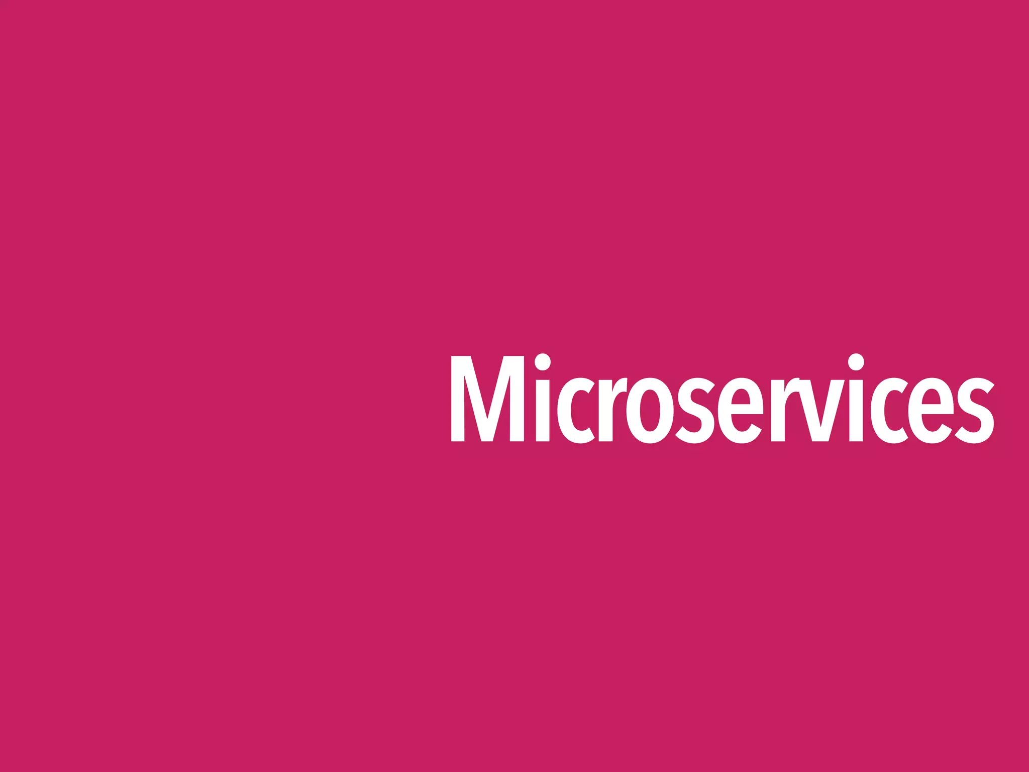 Microservices
 