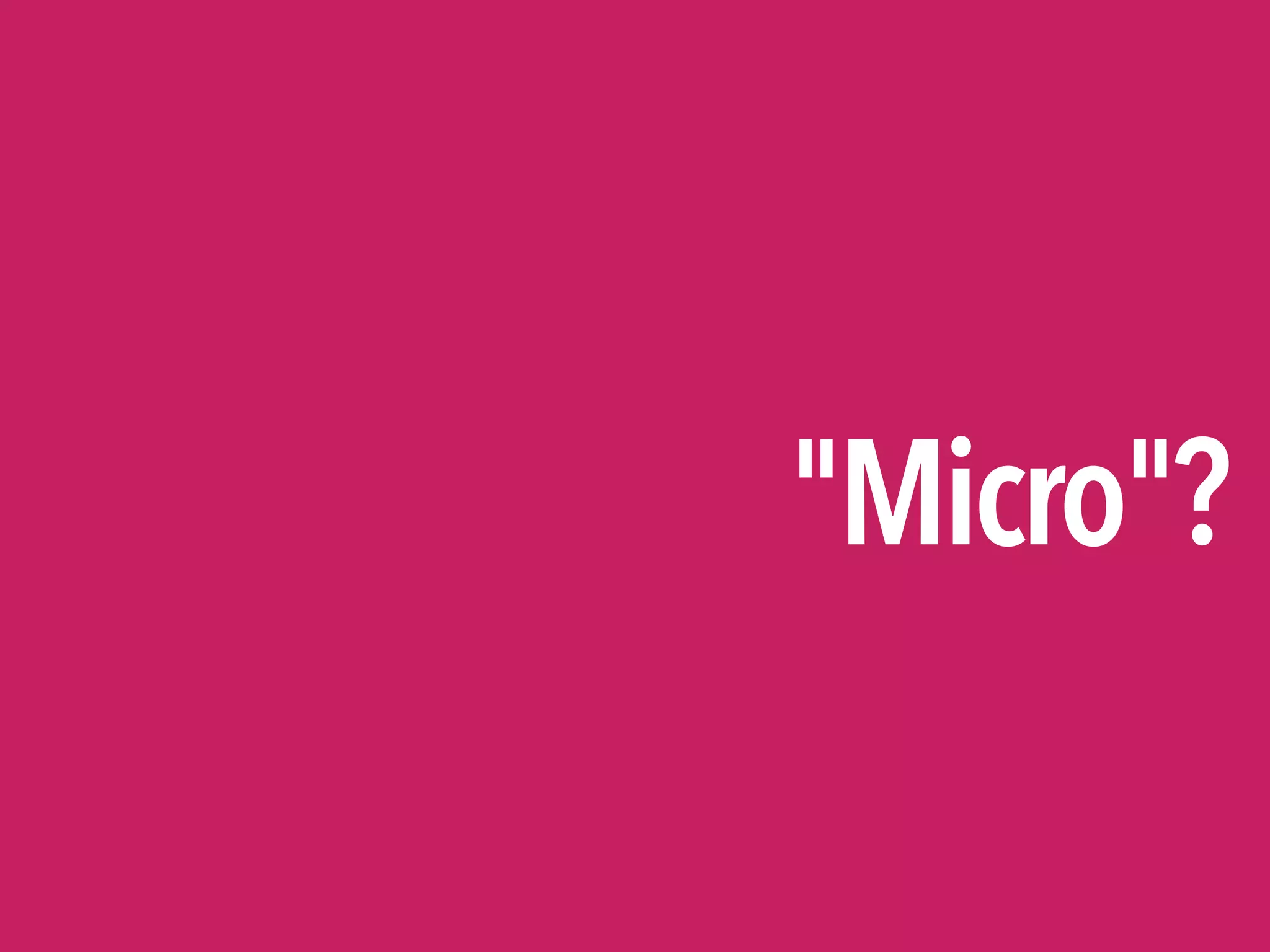 "Micro"?
 