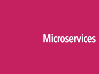 Microservices
 