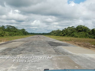 Ampliação e Reforço 1200 x 23 Asf. P/ 1300 x 30 Conc. 