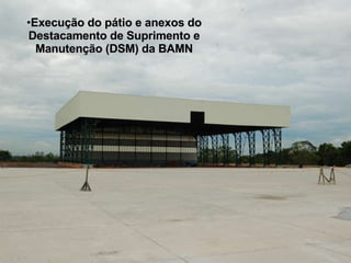 Execução do pátio e anexos do Destacamento de Suprimento e Manutenção (DSM) da BAMN 