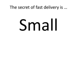 The secret of fast delivery is …
Small
 