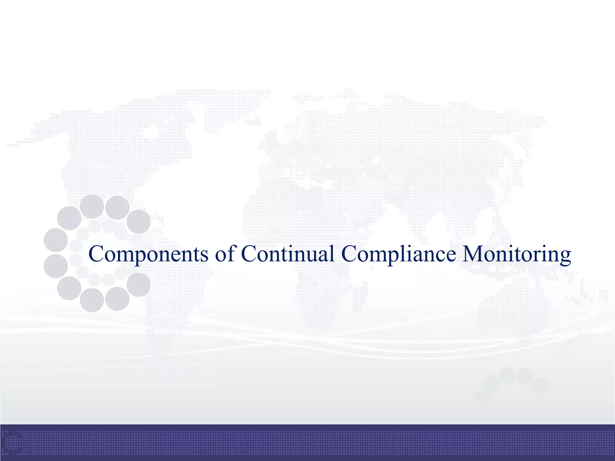 Components of Continual Compliance Monitoring
 