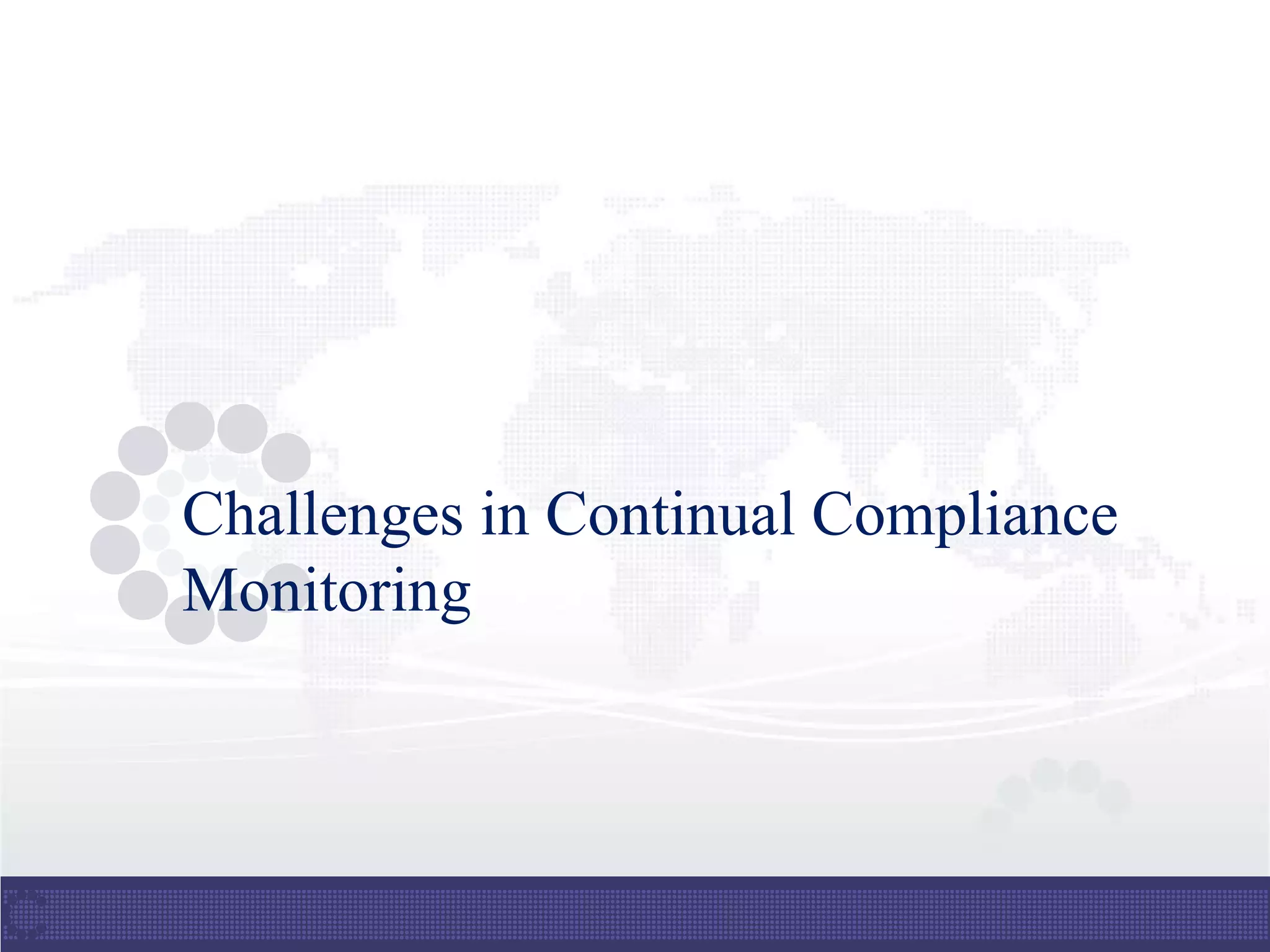 Challenges in Continual Compliance
Monitoring
 