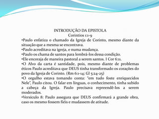      Os gregos estavam orgulhosos  de seus conhecimentos e de sua filosofia, mas ao mesmo tempo eram muito imorais. Claro que o conhecimento deve estar unido a santidade e unção. Essa é a mensagem central