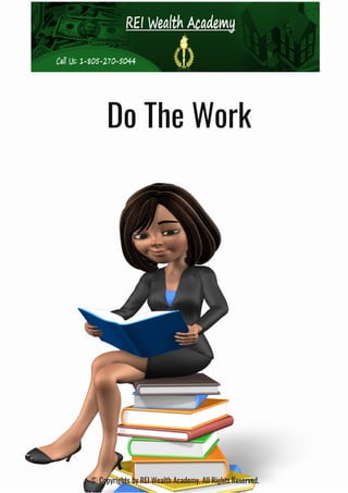 Do The Work
© Copyrights by REI Wealth Academy. All Rights Reserved.
 