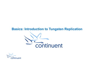 Basics: Introduction to Tungsten Replication
 