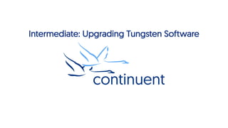 Intermediate: Upgrading Tungsten Software
 