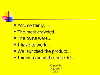 Yes, certainly, …. The most crowded… The twins were… I have to work… We launched the product… I need to send the price list… 