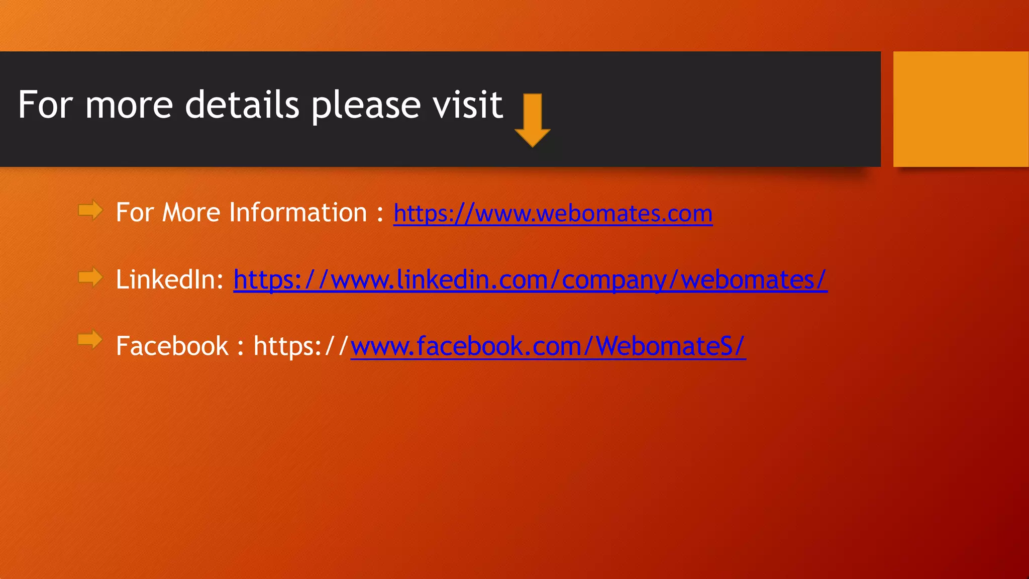 For more details please visit For More Information : https://www.webomates.com LinkedIn: https://www.linkedin.com/company/webomates/ Facebook : https://www.facebook.com/WebomateS/