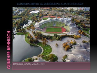 ESTADIO OLIMPICO, MUNICH, 1972
CONTINUACIÓN DE LA MODERNIDAD ALTA TECNOLOGIA
 