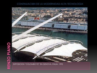 EXPOSICION “COLOMBO 92” EN GENOVA, ITALIA, 1992
CONTINUACIÓN DE LA MODERNIDAD ALTA TECNOLOGIA
 