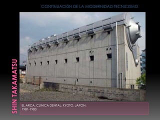 EL ARCA, CLINICA DENTAL, KYOTO, JAPON,
1981-1983
CONTINUACIÓN DE LA MODERNIDAD TECNICISMO
 
