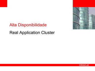 <Insert Picture Here> Alta Disponibilidade Real Application Cluster 