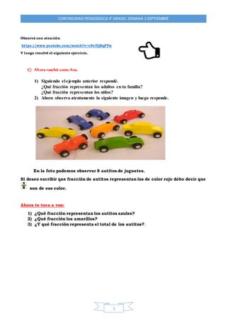 3
CONTINUIDAD PEDAGÓGICA 4° GRADO. SEMANA 1 SEPTIEMBRE
Observá con atención
https://www.youtube.com/watch?v=c9cTIjBqFTw
Y ...