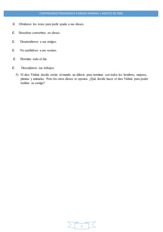 CONTINUIDAD PEDAGÓGICA 4 GRADO SEMANA 1 AGOSTO DE 2020
2
 Olvidaron los rezos para pedir ayuda a sus dioses.
 Deseaban c...