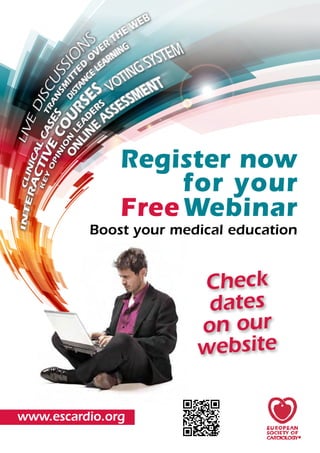 www.escardio.org
Boost your medical education
Register now
for your
Free Webinar
Check
dates
on our
website
 