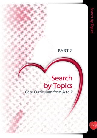 SearchbyTopics
7
Search
by Topics
Core Curriculum from A to Z
PART 2
 