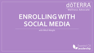 ENROLLING WITH 
SOCIAL MEDIA 
with Mitch Weight 
 
