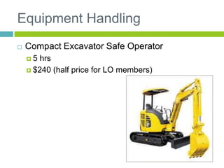 Equipment Handling
 Compact Excavator Safe Operator
 5 hrs
 $240 (half price for LO members)
 