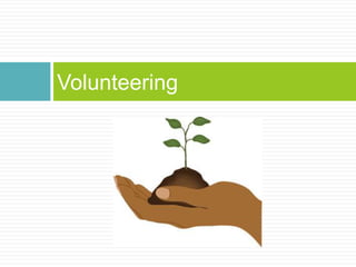 Volunteering
 