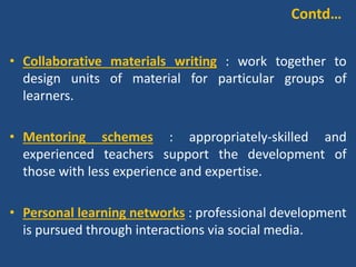 PARADIGM SHIFT
Isolated
Hierarchical
Authority based
Push
Fragmented
Formal
Centralised
Didactic
Social
Peer-to-Peer
Self driven
Pull
Ongoing
Informal
Distributed
Experimental
Vs
Contemporary perspective
on CPD
Current perspective
on CPD
 