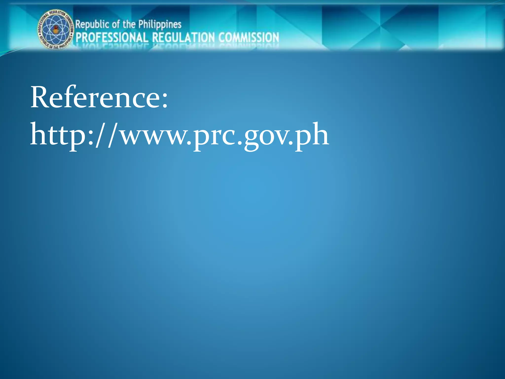 Reference:
http://www.prc.gov.ph
 