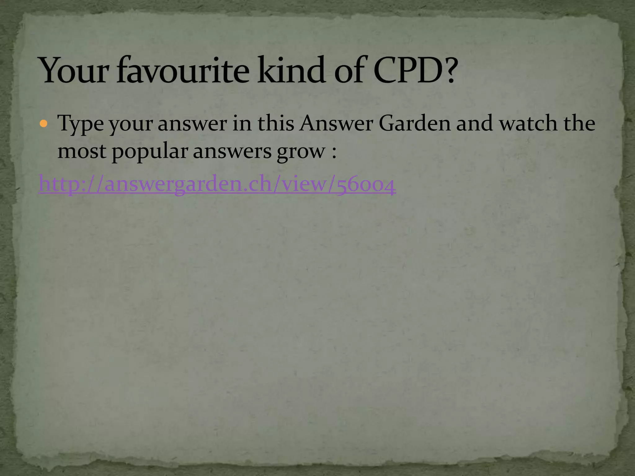  Type your answer in this Answer Garden and watch the
most popular answers grow :
http://answergarden.ch/view/56004
 