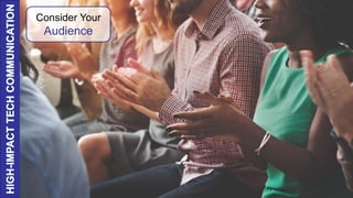 Consider Your
Audience
 